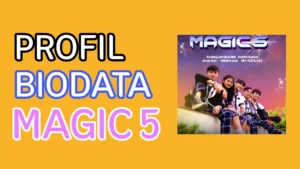 Biodata dan Profil Pemain Magic 5