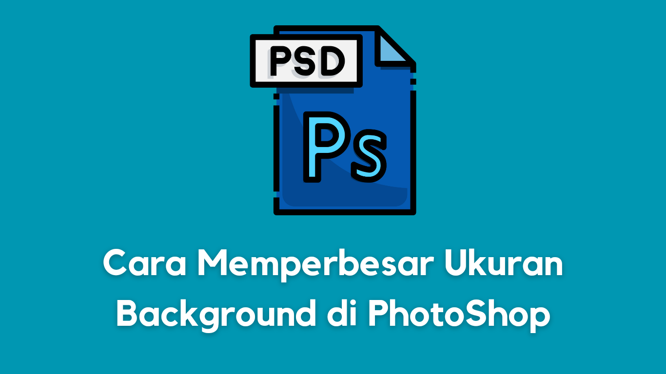 Cara Memperbesar Ukuran Background di PhotoShop